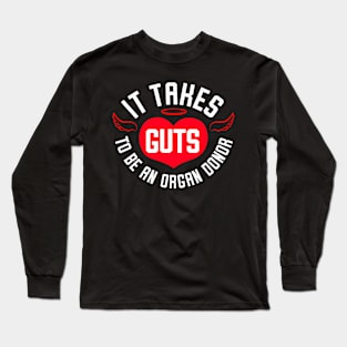 It Takes Guts To Be An Organ Donor Long Sleeve T-Shirt